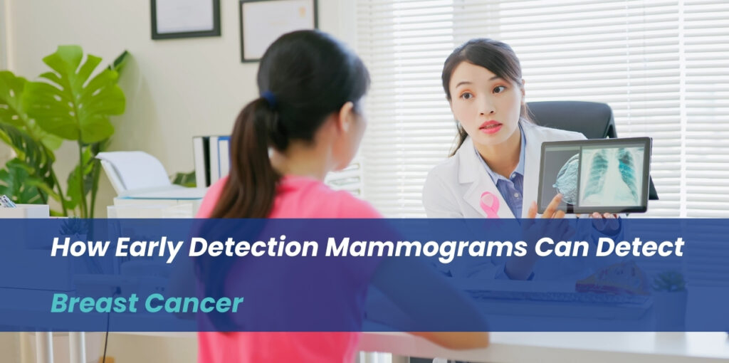 How Early Detection Mammograms Can Detect Breast Cancer