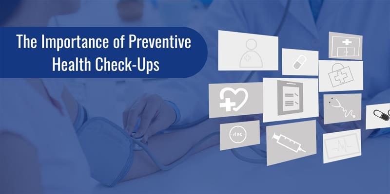 The Importance of Preventive Health Check-Ups