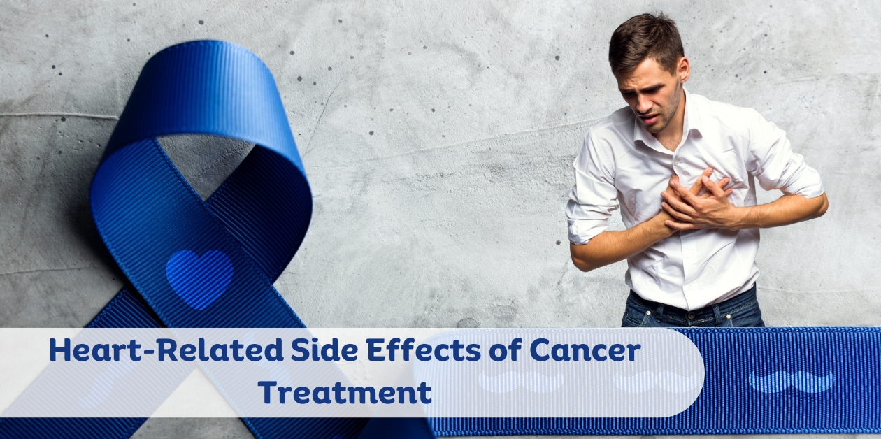 Heart-Related Side Effects of Cancer Treatment