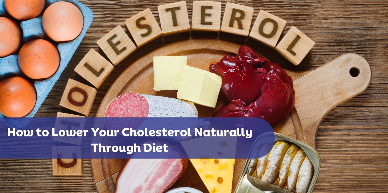 How to Lower Your Cholesterol Naturally Through Diet