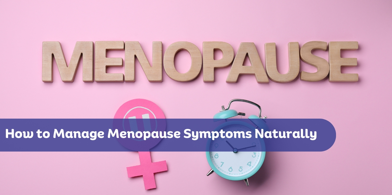 How to Manage Menopause Symptoms Naturally